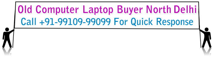 Old Computer Buyer in North Delhi Old Computer Buyer in North Delhi